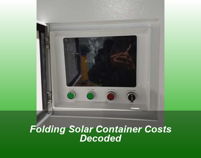 Folding Solar Container Costs Decoded