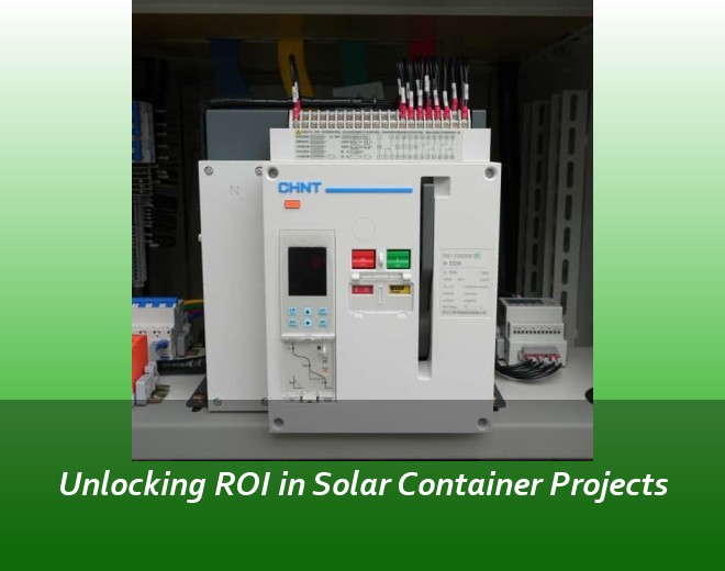 Unlocking ROI in Solar Container Projects