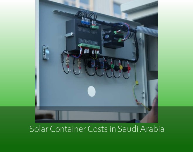 Solar Container Costs in Saudi Arabia