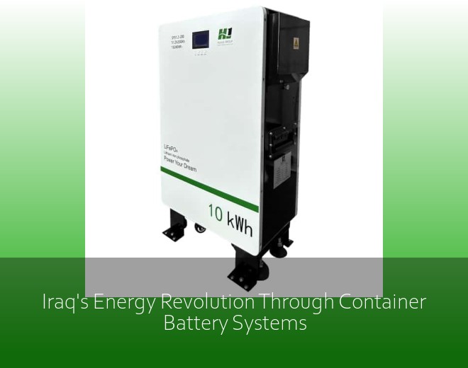 Iraq's Energy Revolution Through Container Battery Systems