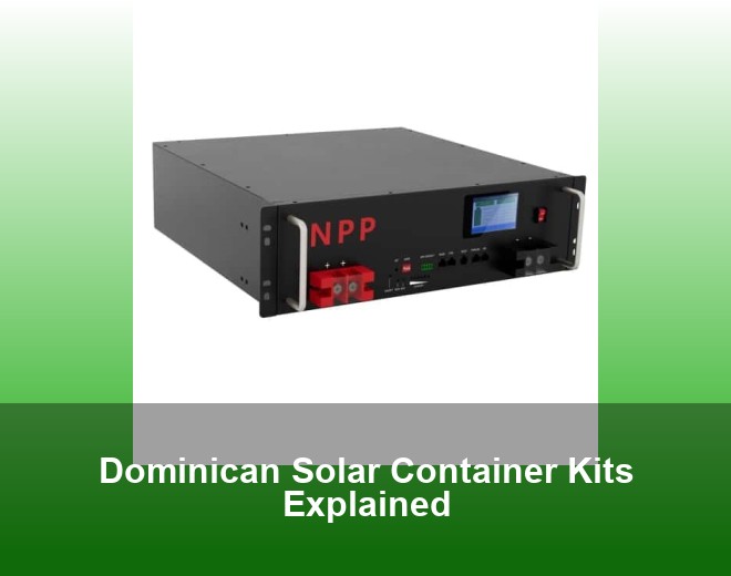 Dominican Solar Container Kits Explained