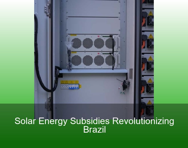 Solar Energy Subsidies Revolutionizing Brazil