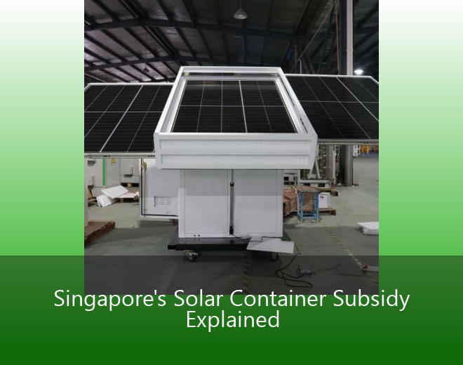 Singapore's Solar Container Subsidy Explained