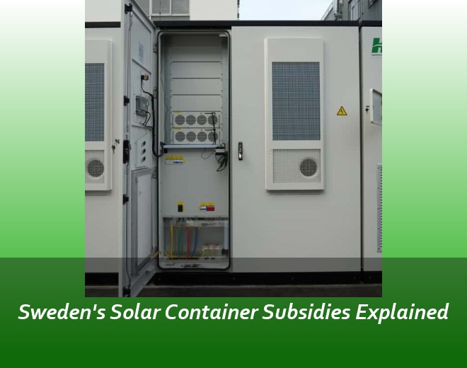 Sweden's Solar Container Subsidies Explained