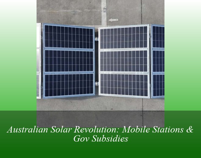 Australian Solar Revolution: Mobile Stations & Gov Subsidies