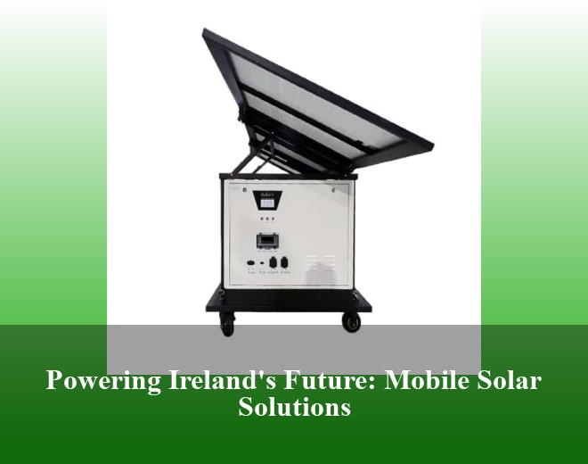 Powering Ireland's Future: Mobile Solar Solutions