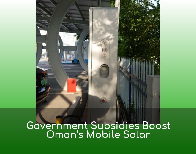 Government Subsidies Boost Oman's Mobile Solar