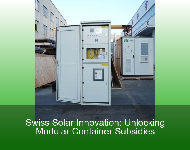 Swiss Solar Innovation: Unlocking Modular Container Subsidies