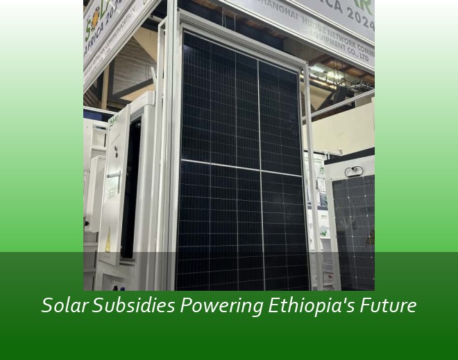 Solar Subsidies Powering Ethiopia's Future