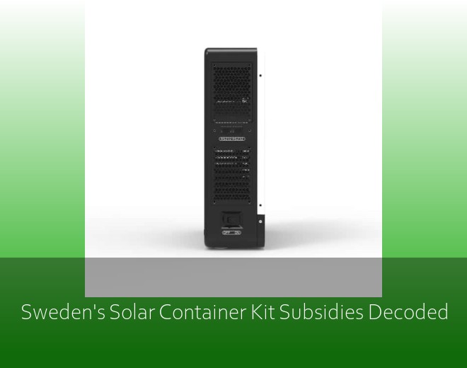 Sweden's Solar Container Kit Subsidies Decoded