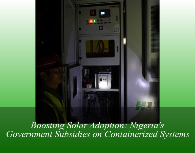 Boosting Solar Adoption: Nigeria's Government Subsidies on Containerized Systems