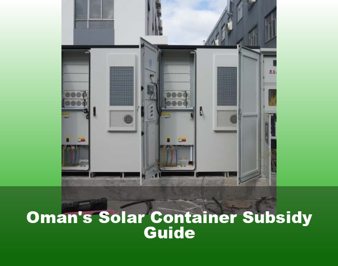 Oman's Solar Container Subsidy Guide