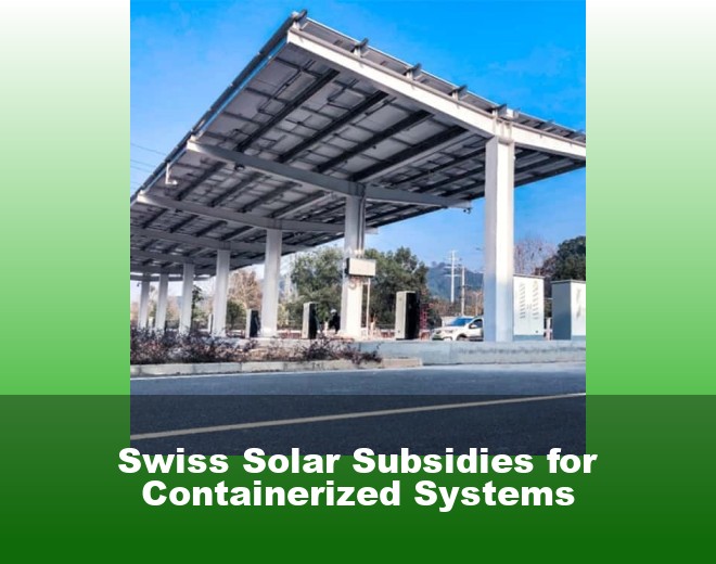 Swiss Solar Subsidies for Containerized Systems