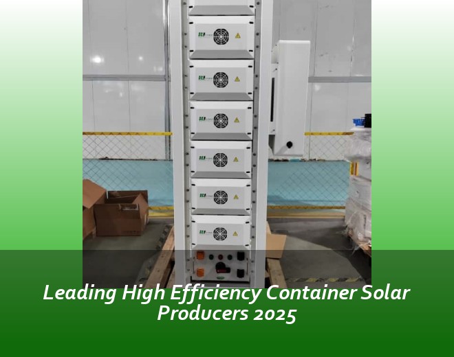 Leading High Efficiency Container Solar Producers 2025