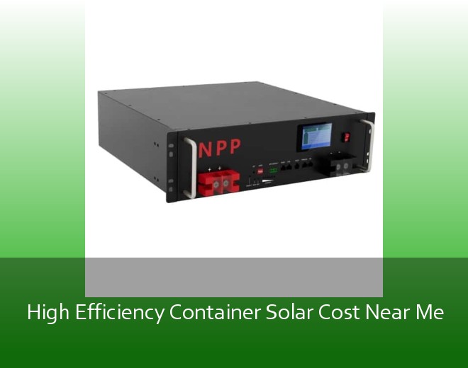 High Efficiency Container Solar Cost Near Me