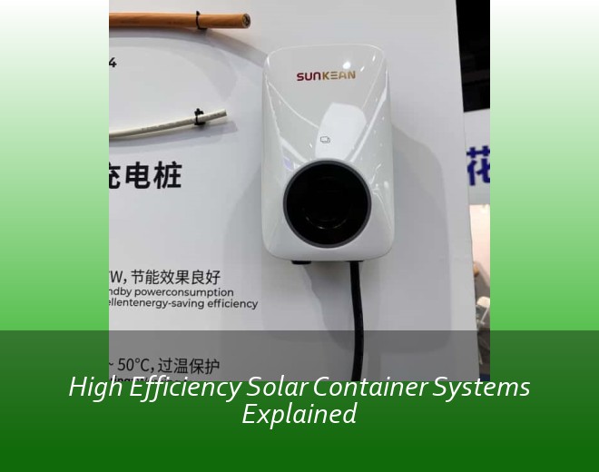 High Efficiency Solar Container Systems Explained