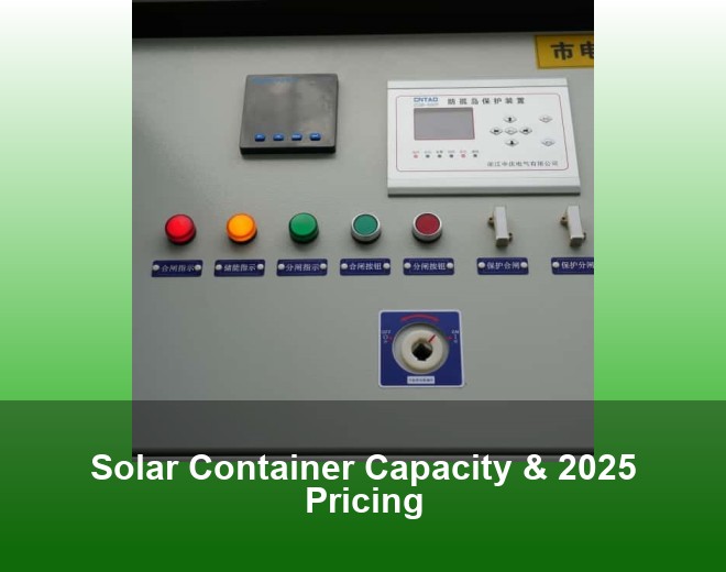 Solar Container Capacity & 2025 Pricing
