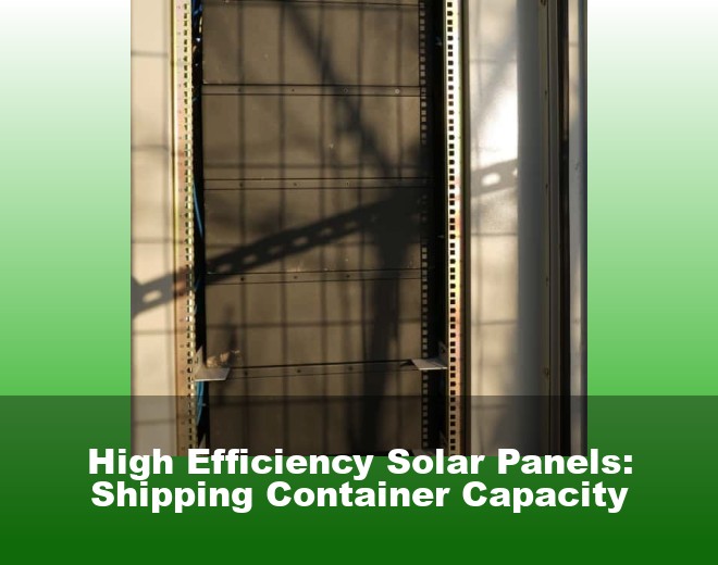 High Efficiency Solar Panels: Shipping Container Capacity