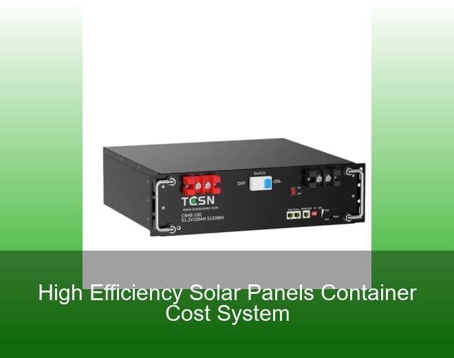 High Efficiency Solar Panels Container Cost System