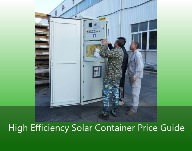 High Efficiency Solar Container Price Guide