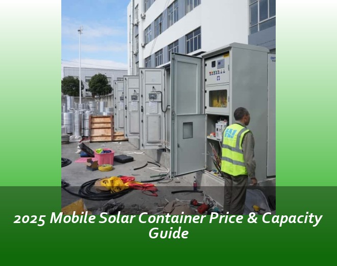 2025 Mobile Solar Container Price & Capacity Guide