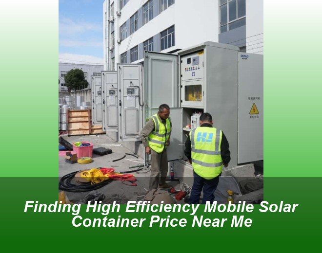 Finding High Efficiency Mobile Solar Container Price Near Me