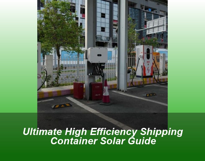 Ultimate High Efficiency Shipping Container Solar Guide
