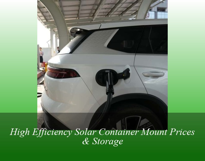 High Efficiency Solar Container Mount Prices & Storage