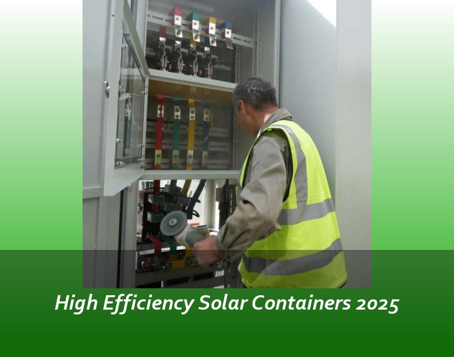 High Efficiency Solar Containers 2025