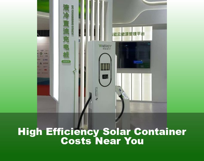High Efficiency Solar Container Costs Near You