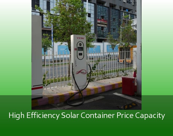 High Efficiency Solar Container Price Capacity