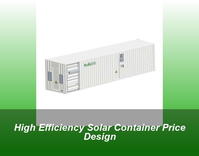 High Efficiency Solar Container Price Design