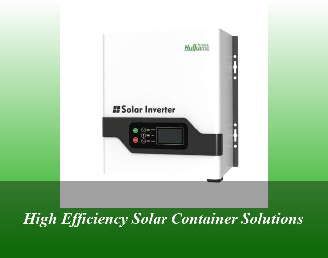 High Efficiency Solar Container Solutions