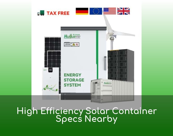 High Efficiency Solar Container Specs Nearby
