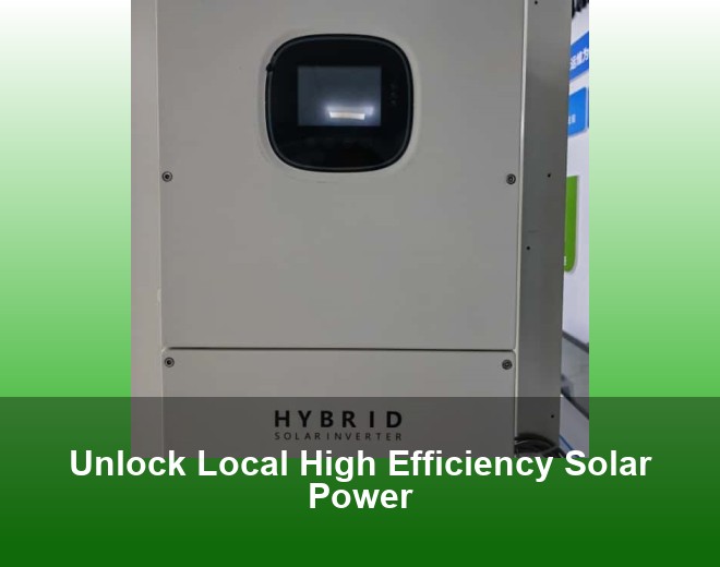 Unlock Local High Efficiency Solar Power