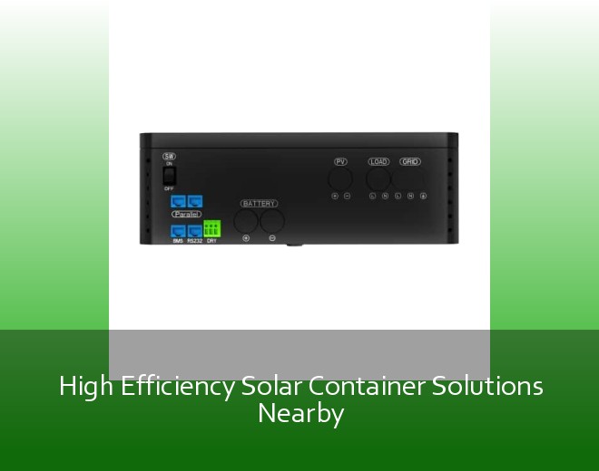 High Efficiency Solar Container Solutions Nearby