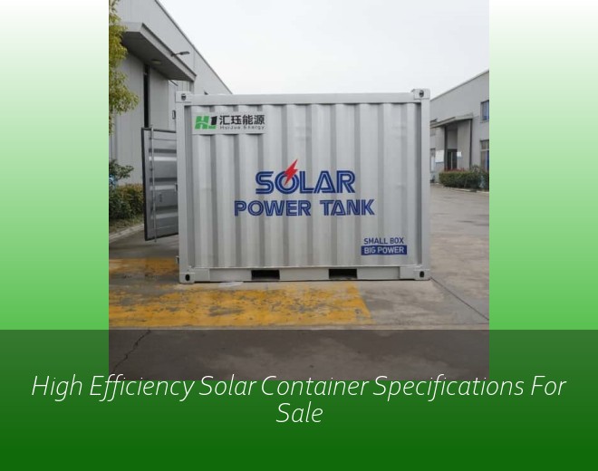 High Efficiency Solar Container Specifications For Sale