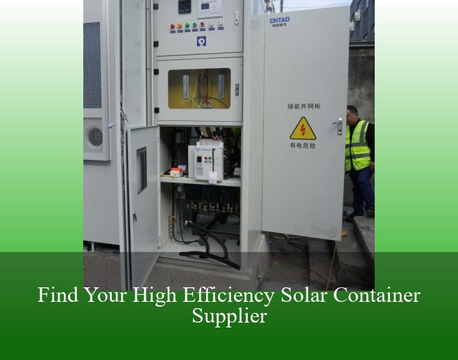 Find Your High Efficiency Solar Container Supplier