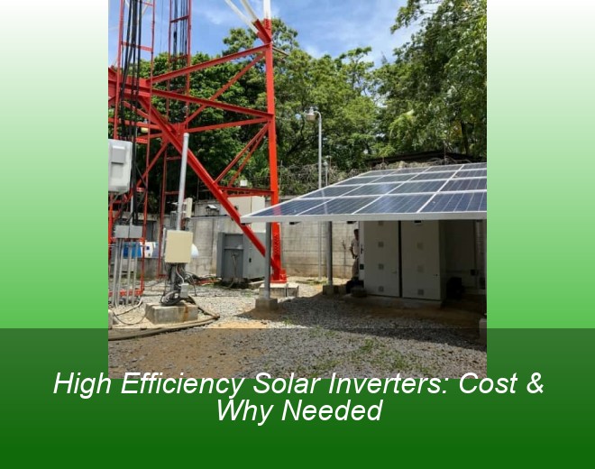 High Efficiency Solar Inverters: Cost & Why Needed