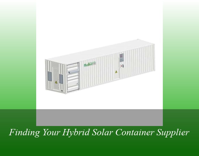 Finding Your Hybrid Solar Container Supplier