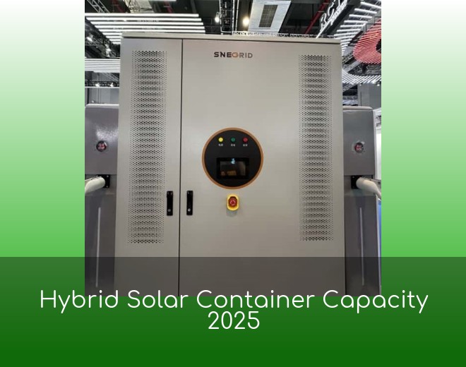 Hybrid Solar Container Capacity 2025