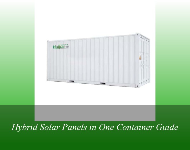 Hybrid Solar Panels in One Container Guide