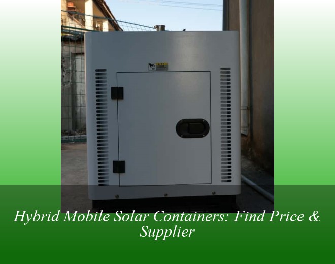Hybrid Mobile Solar Containers: Find Price & Supplier