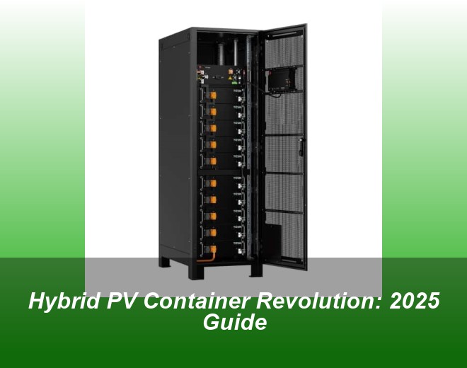 Hybrid PV Container Revolution: 2025 Guide