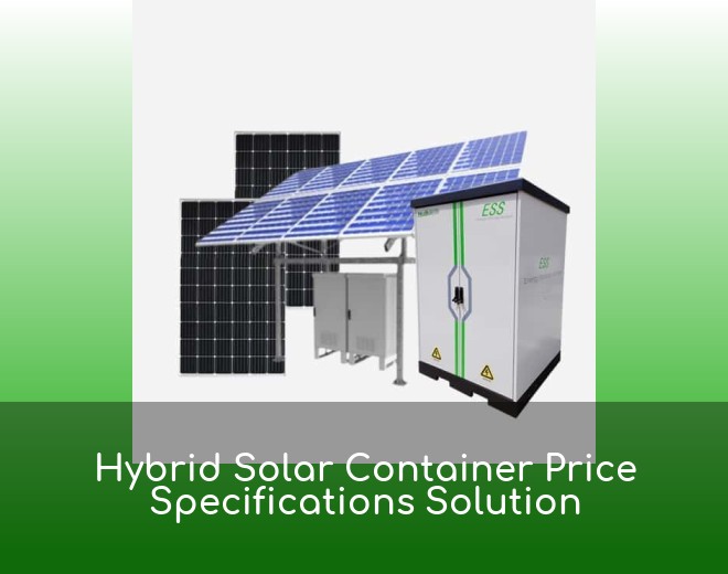Hybrid Solar Container Price Specifications Solution