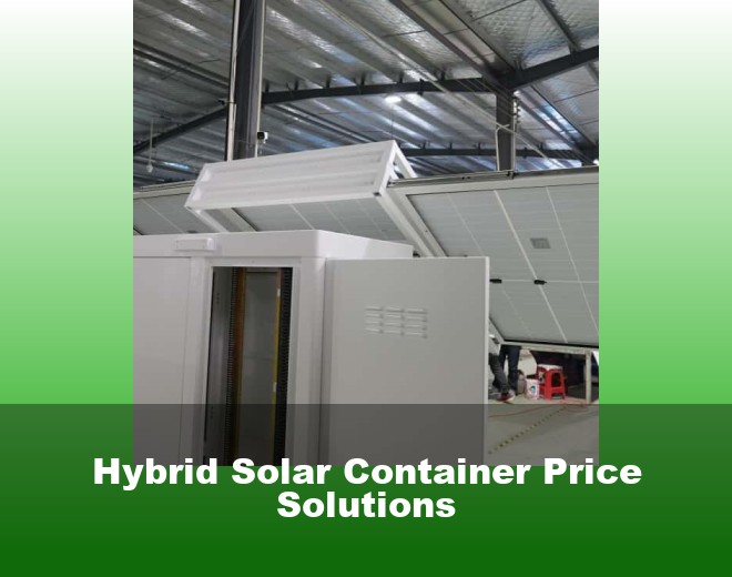 Hybrid Solar Container Price Solutions
