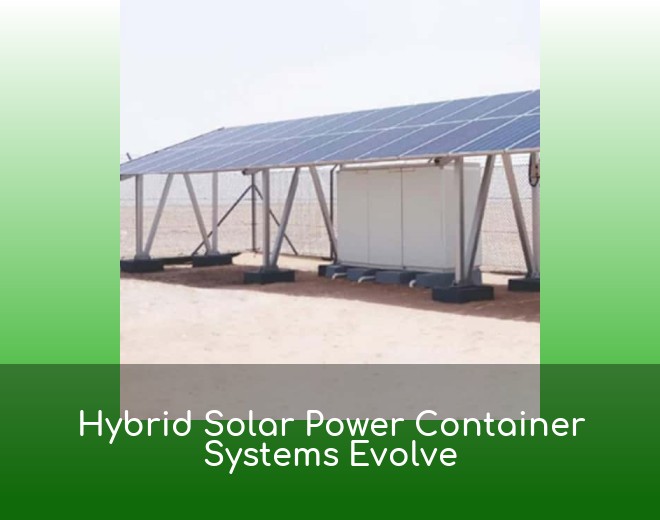 Hybrid Solar Power Container Systems Evolve
