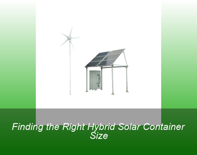 Finding the Right Hybrid Solar Container Size