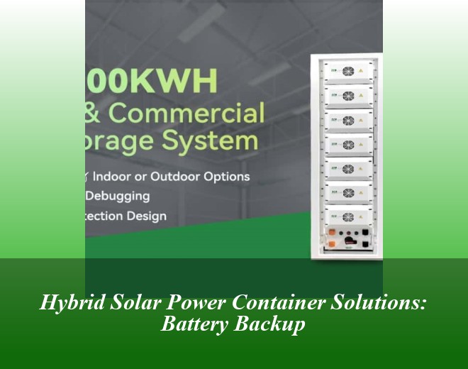 Hybrid Solar Power Container Solutions: Battery Backup