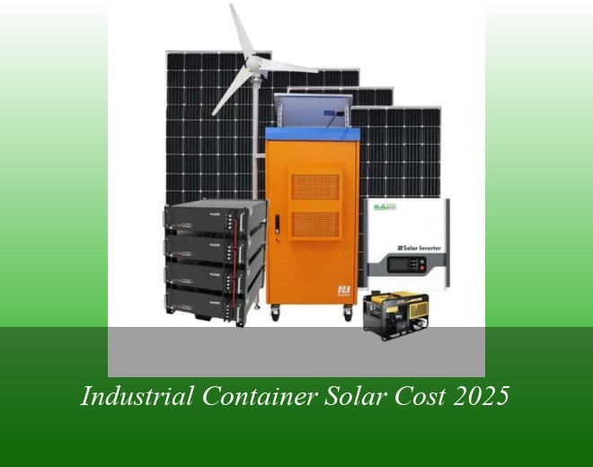 Industrial Container Solar Cost 2025